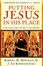 Cover of "Putting Jesus in His Place"