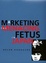 Cover of Marketing the Menacing Fetus in Japan