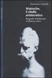 Cover of Nietzsche, il ribelle aristocratico