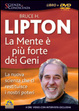 Cover of La mente è più forte dei geni. La nuova scienza che ci restituisce i nostri poteri. Con DVD
