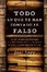 Cover of Todo lo que te han contado es falso