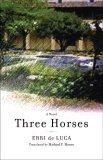 Three Horses : A Novel