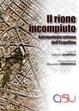 Cover of Il rione incompiuto. Antropologia urbana dell'Esquilino