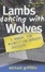 Cover of Lambs Dancing with Wolves