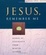 Cover of Jesus, Remember Me