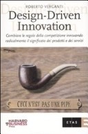 More about Design-Driven innovation. Cambiare le regole della competizione innovando radicalmente il significato dei prodotti e dei servizi