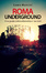 Cover of Roma underground. Guida anticonformista alla Roma nascosta e introvabile