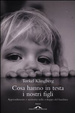 Cover of Cosa hanno in testa i nostri figli. Apprendimento e memoria nello sviluppo del bambino