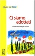Cover of Ci siamo adottati, ovvero tre famiglie in una