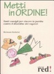 Cover of Metti in ordine! Tanti consigli per vincere la partita contro il disordine dei ragazzi