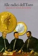 Cover of Alle radici dell'euro. Quando la moneta fa la storia