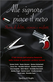 Alle signore piace il nero Storie di delitti, crimini e misfatti