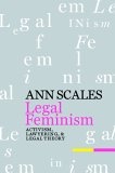 Legal Feminism : Activism, Lawyering, and Legal Theory