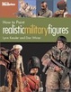 Cover of How to Paint Realistic Military Figures