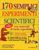 Cover of 170 semplici esperimenti scientifici