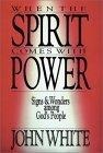 When the Spirit Comes With Power : Signs and Wonders Among God's People