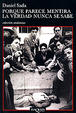 Cover of Porque parece mentira la verdad nunca se sabe