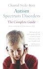 Autism Spectrum Disorders : The Complete Guide