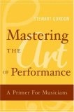 Mastering the art of performance : a primer for musicians