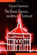 Cover of Se fossi fuoco, arderei Firenze