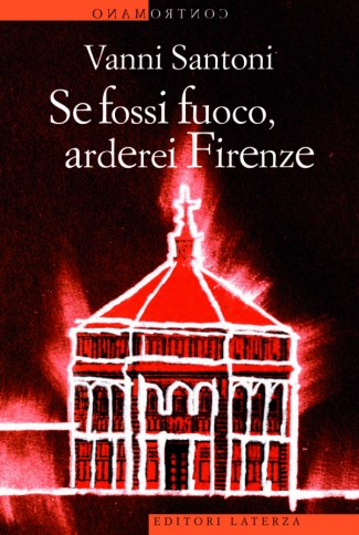 Image of Se fossi fuoco, arderei Firenze