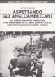 Cover of Aspettando gli angloamericani. La Resistenza in Maremma fra eroi esaltati, eroi dimenticati, contraddizioni e mezze verità
