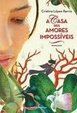 Cover of A casa dos amores impossíveis