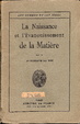 Cover of La naissance et l'évanouissement de la Matière
