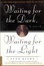 Cover of "Waiting for the Dark, Waiting for the Light"