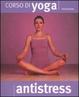 Cover of Corso di yoga antistress
