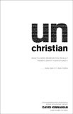 unChristian : What a New Generation Really Thinks about Christianity... and Why It Matters