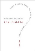 The Riddle : Where Ideas Come From and How to Have Better Ones