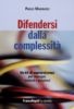 Cover of Difendersi dalla complessità. Un kit di sopravvivenza per manager, studenti e perplessi