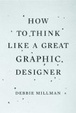 Cover of How to Think Like a Great Graphic Designer