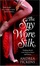 Cover of "The Spy Wore Silk"