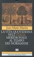 Cover of La vita quotidiana nell'Italia meridionale al tempo dei Normanni
