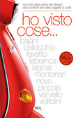 Ho visto cose... racconti dalla patria del design: dieci scrittori per dieci oggetti di culto