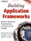 Building Application Frameworks : Object-Oriented Foundations of Framework Design