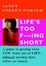 Cover of "Life's Too F***ing Short"
