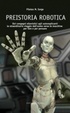Cover of Preistoria robotica