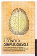Cover of Il cervello compassionevole. Come percezioni, emozioni e conoscenza possono trasformare le nostre capacità intellettive