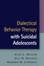 Cover of Dialectical Behavior Therapy with Suicidal Adolescents