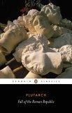 The Fall of the Roman Republic : Six Lives (Penguin Classics)
