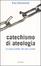 Cover of Catechismo di ateologia