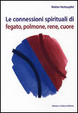 Cover of Le connessioni spirituali di fegato, polmone, rene, cuore