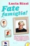 Cover of Fate famiglia! Dalla tata più famosa d'Italia, regole e consigli per prevenire i conflitti, sciogliere le tensioni e vivere felici insieme