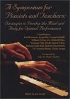 A Symposium for Pianists and Teachers : Strategies to Develop the Mind and Body for Optimal Performance
