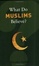 Cover of "What Do Muslims Believe?"