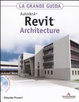 Cover of Autodesk Revit Architecture 2011. La grande guida. Con CD-ROM