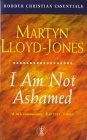 I Am Not Ashamed (Hodder Christian Essentials)